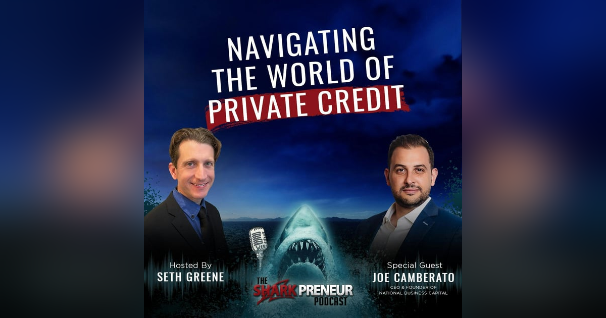 1042: Navigating the World of Private Credit with Joe Camberato 1042: Navigating the World of Private Credit with Joe Camberato