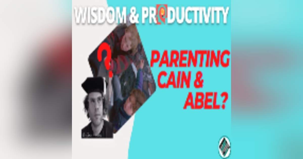 Parenting Cain & Abel? Parenting Cain & Abel?