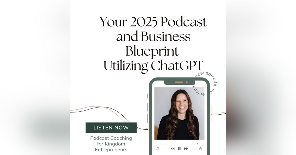 You've Got Your Spirit Led Vision, Now What- Using AI to Help You Create Your Podcast and Business Plan You've Got Your Spirit Led Vision, Now What- Using AI to Help You Create Your Podcast and Business Plan
