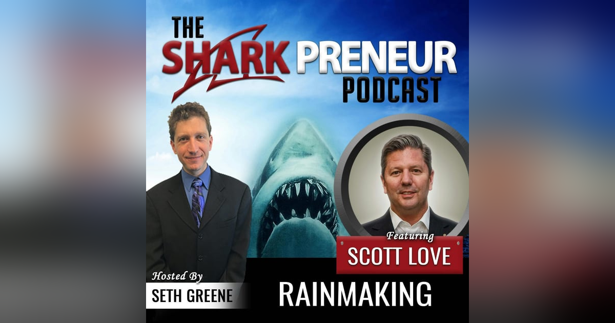 513: RAINMAKING with Scott Love 513: RAINMAKING with Scott Love