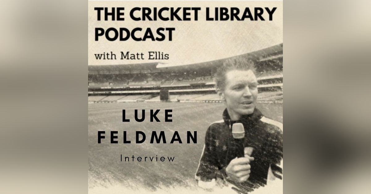 Luke Feldman - Special Guest on the Cricket Library Podcast Luke Feldman - Special Guest on the Cricket Library Podcast