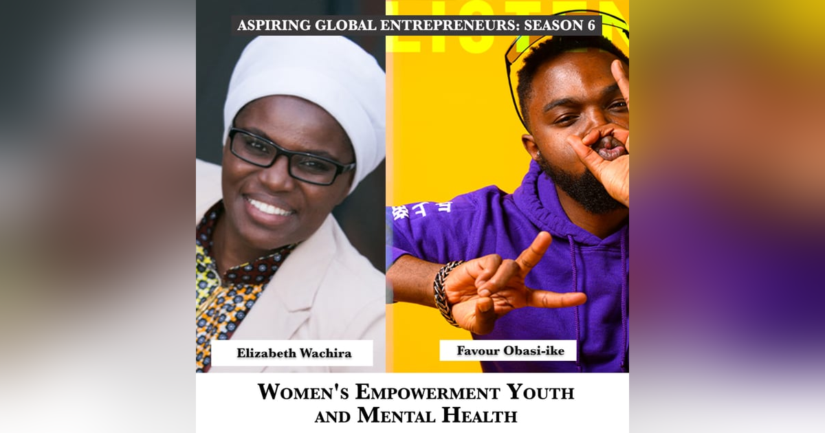 Women's Empowerment, Youth and Mental Health with Dr. Elizabeth Wachira (PhD, MPH, BSN) 🧠 - 240 Women's Empowerment, Youth and Mental Health with Dr. Elizabeth Wachira (PhD, MPH, BSN) 🧠 - 240