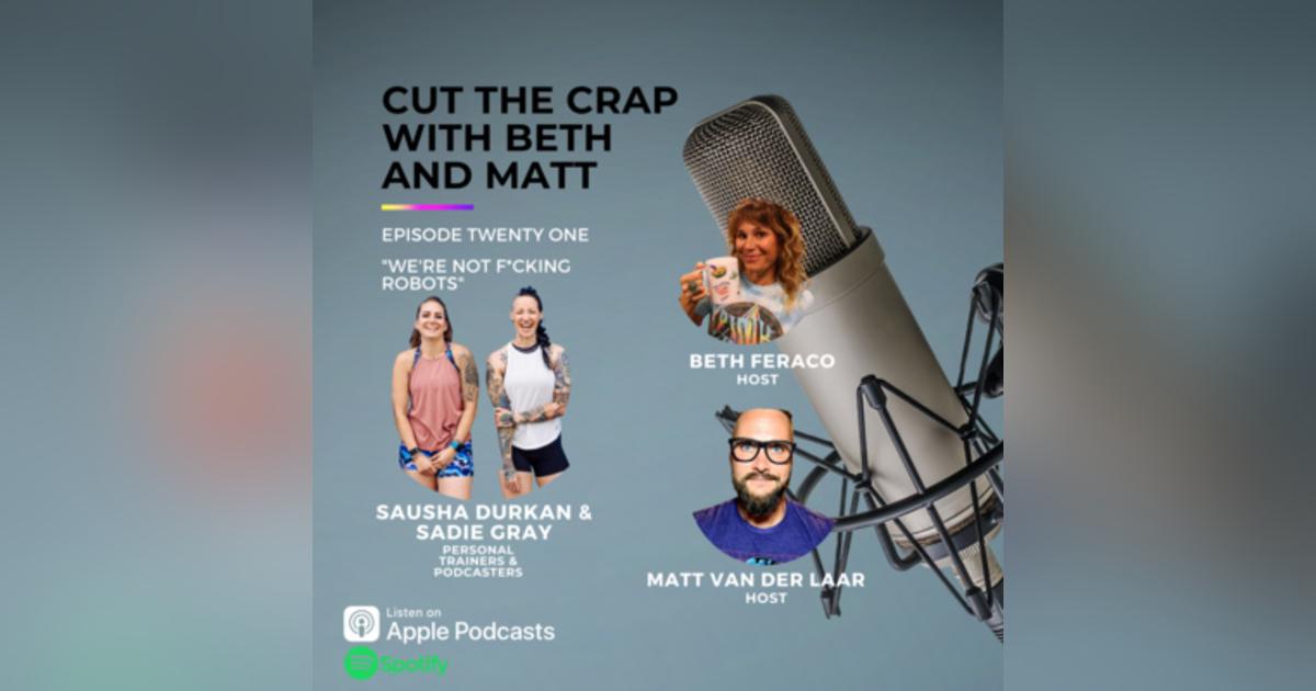 21 - We're Not F*cking Robots With Sausha Durkan & Sadie Gray 21 - We're Not F*cking Robots With Sausha Durkan & Sadie Gray