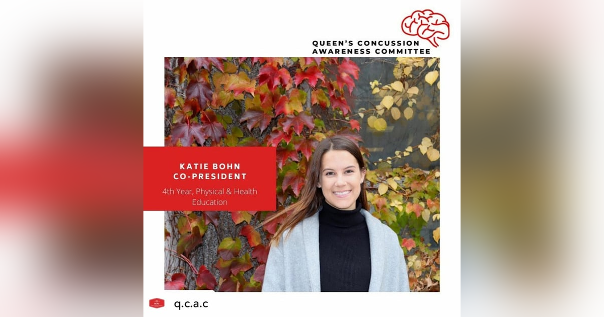 Episode 49 - Queen's U Concussion Awareness Committee (Katie Bohn, Co-President, NEW PODCAST!) Episode 49 - Queen's U Concussion Awareness Committee (Katie Bohn, Co-President, NEW PODCAST!)