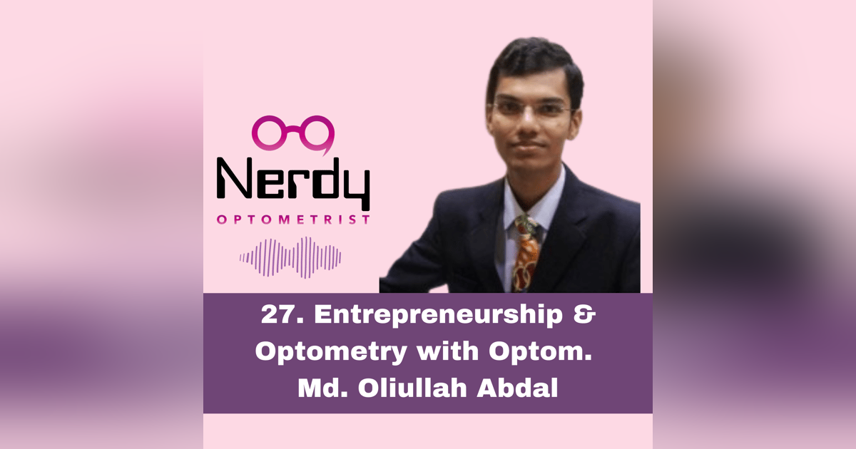 27. Entrepreneurship & Optometry with Optom. Md. Oliullah Abdal 27. Entrepreneurship & Optometry with Optom. Md. Oliullah Abdal