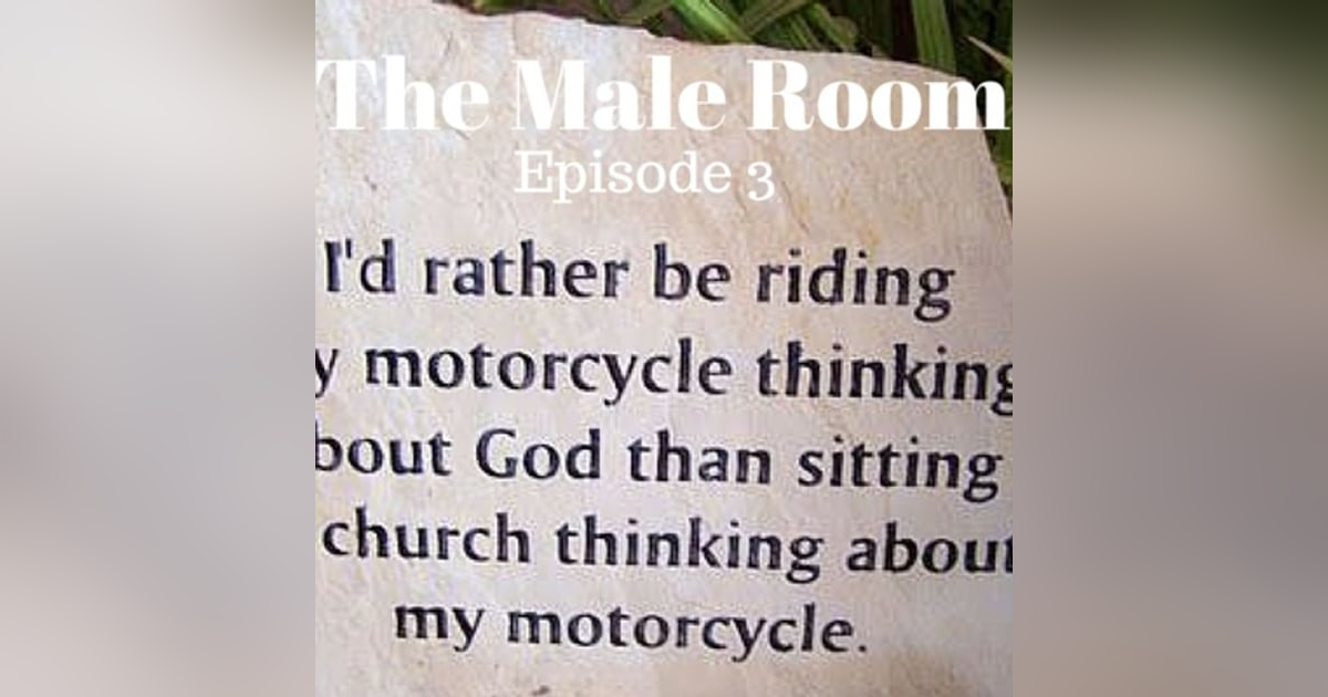 The Male Room Episode 3 - Why God Rides a Motorbike The Male Room Episode 3 - Why God Rides a Motorbike