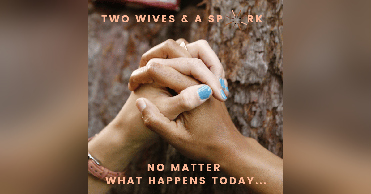 No Matter What Happens Today… No Matter What Happens Today…