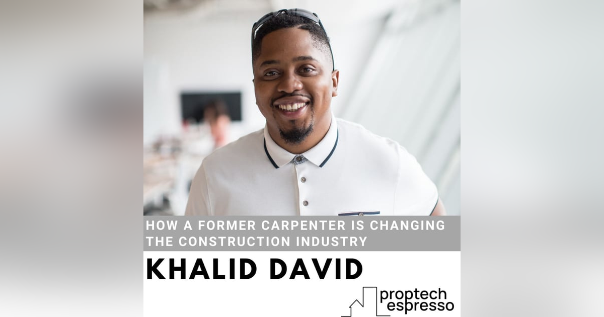 Khalid David - How A Former Carpenter is Changing the Construction Industry Khalid David - How A Former Carpenter is Changing the Construction Industry