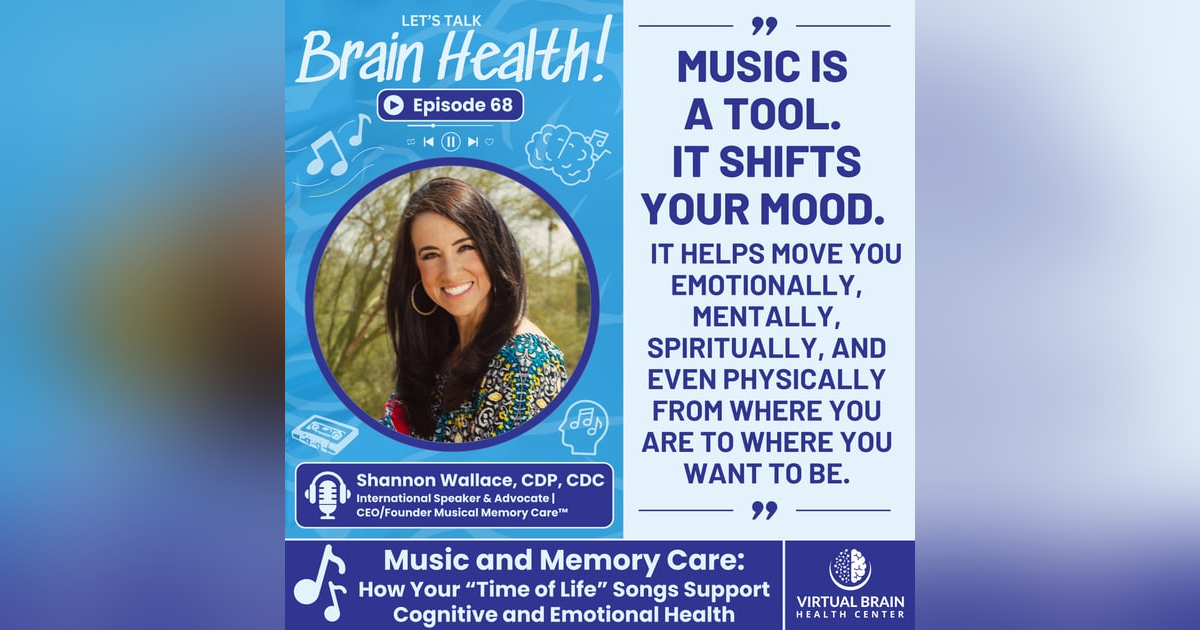 Music and Memory Care: How Your “Time of Life” Songs Support Cognitive and Emotional Health with Shannon Wallace, CDP, CDC Music and Memory Care: How Your “Time of Life” Songs Support Cognitive and Emotional Health with Shannon Wallace, CDP, CDC