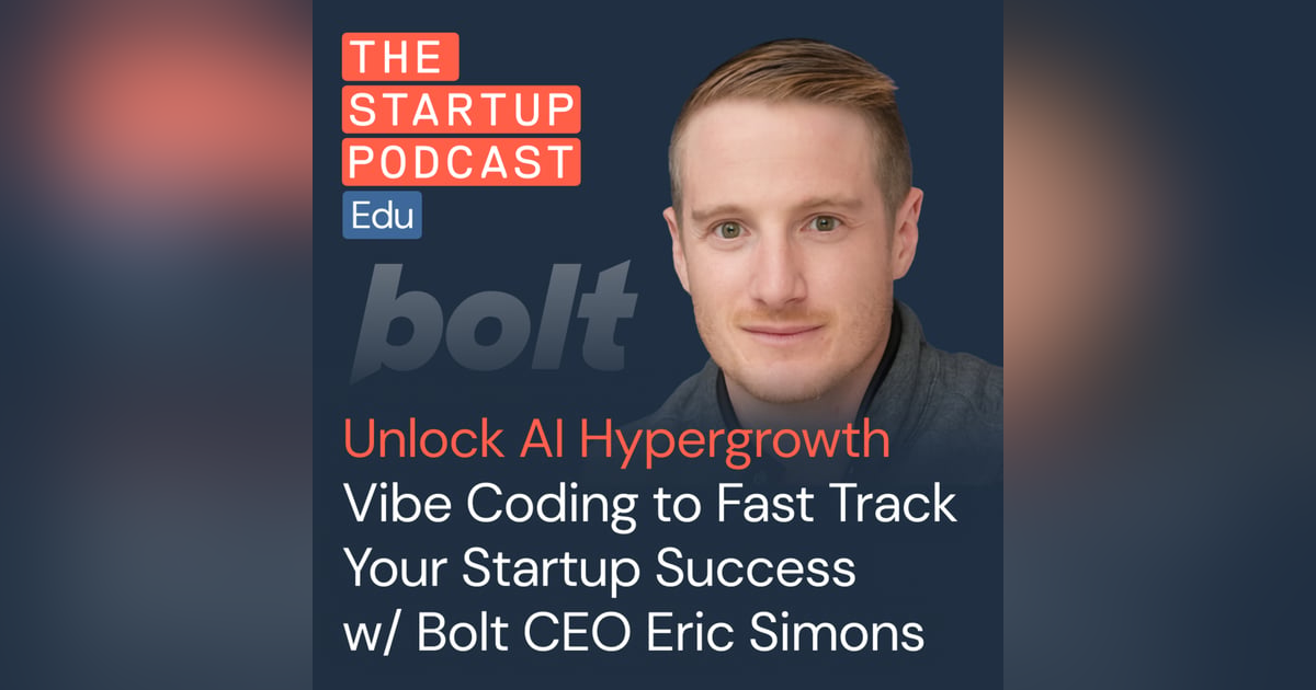 Unlock Hypergrowth: How Vibe Coding Can Fast-Track Your Startup Success w/ Bolt CEO Eric Simons Unlock Hypergrowth: How Vibe Coding Can Fast-Track Your Startup Success w/ Bolt CEO Eric Simons