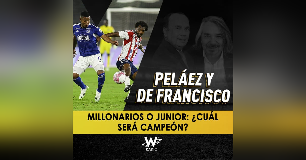 Millonarios o Junior: ¿cuál será campeón? Millonarios o Junior: ¿cuál será campeón?