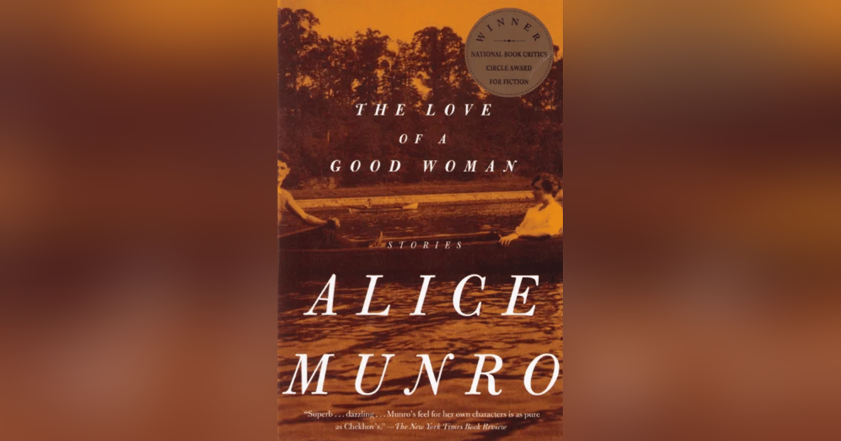 Alice Munro | The Love of a Good Woman Alice Munro | The Love of a Good Woman