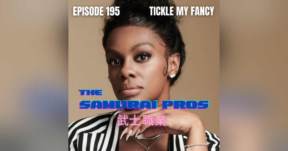 Ep. 195 - Tickle My Fancy Ep. 195 - Tickle My Fancy