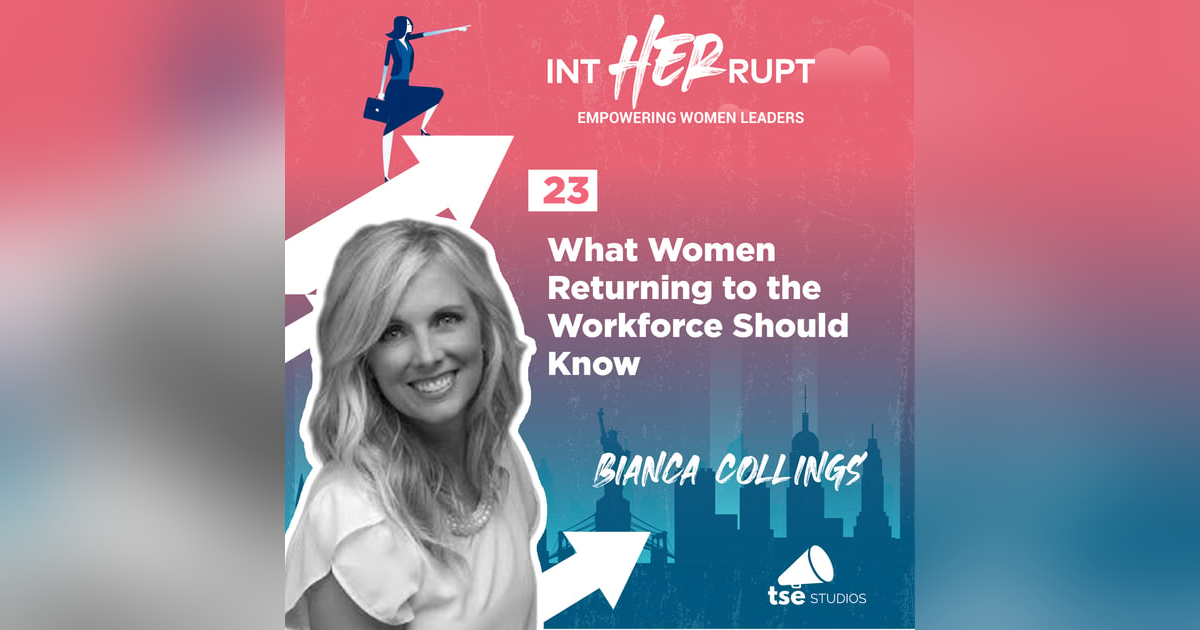 INT 023: What Women Returning to the Workforce Should Know INT 023: What Women Returning to the Workforce Should Know