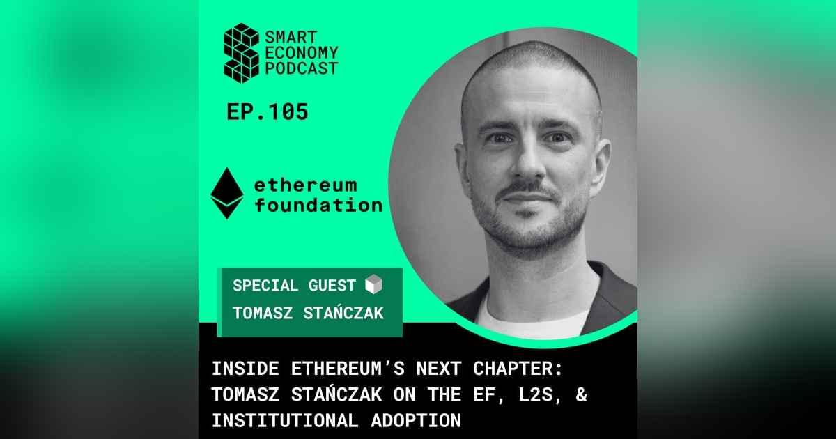 Inside Ethereum’s Next Chapter: Tomasz Stańczak on the EF, L2s, & Institutional Adoption Inside Ethereum’s Next Chapter: Tomasz Stańczak on the EF, L2s, & Institutional Adoption