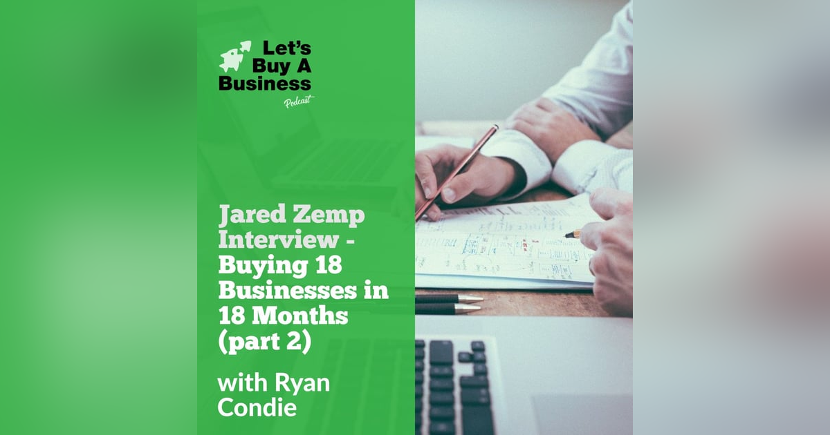 Jared Zemp Interview - Buying 18 Businesses in 18 Months (part 2) Jared Zemp Interview - Buying 18 Businesses in 18 Months (part 2)