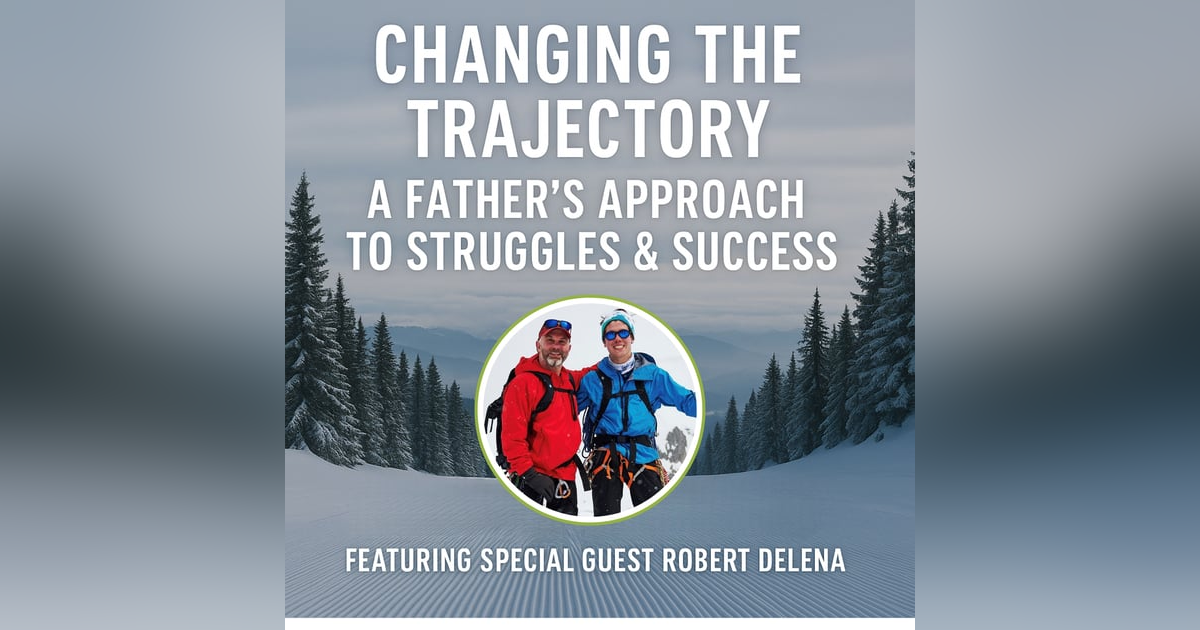 Changing The Trajectory: A Father's Approach To Struggle & Success Changing The Trajectory: A Father's Approach To Struggle & Success