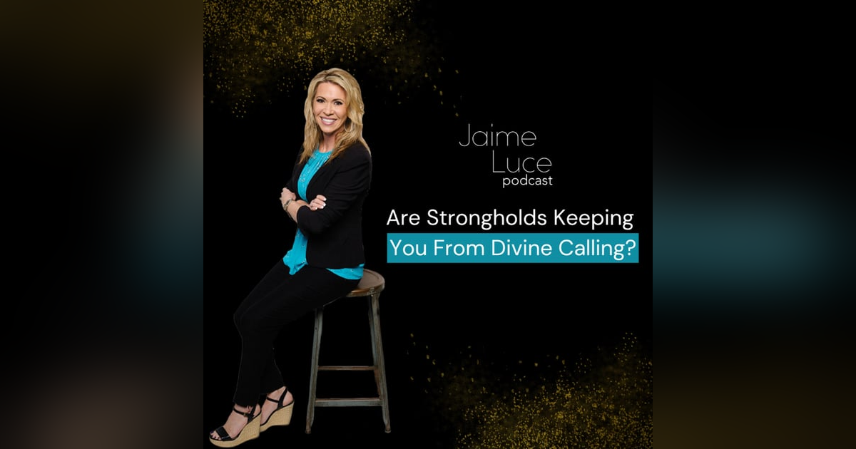 Are Strongholds Keeping You From Divine Calling? Are Strongholds Keeping You From Divine Calling?