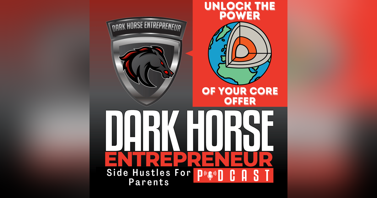 EP 478 Unlock the Power of Your Core Offer: The Key to Rapid Business Growth EP 478 Unlock the Power of Your Core Offer: The Key to Rapid Business Growth