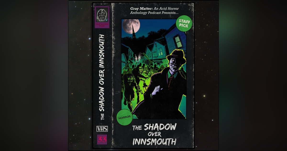 33 - The Shadow Over Innsmouth 33 - The Shadow Over Innsmouth