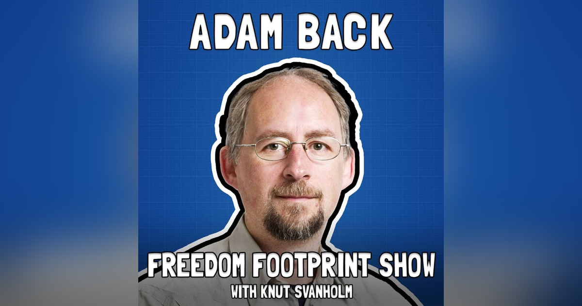 Adam Back on Bitcoin Adoption and Innovation - Freedom Footprint Show 50 Adam Back on Bitcoin Adoption and Innovation - Freedom Footprint Show 50
