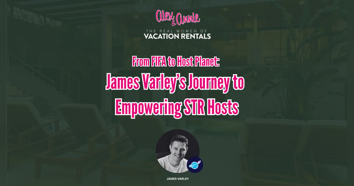image for From FIFA to Host Planet: James Varley’s Journey to Empowering STR Hosts
