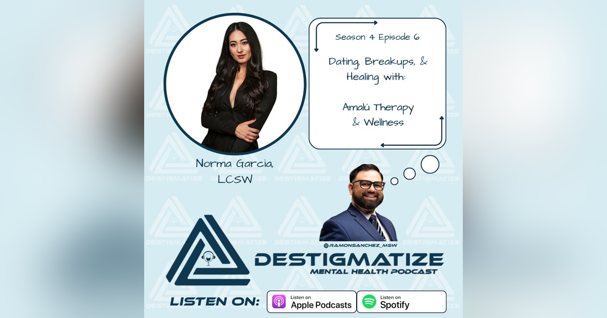 Season 4 Episode 6: Dating, Breakups, & Healing with Norma Garcia, LCSW Season 4 Episode 6: Dating, Breakups, & Healing with Norma Garcia, LCSW