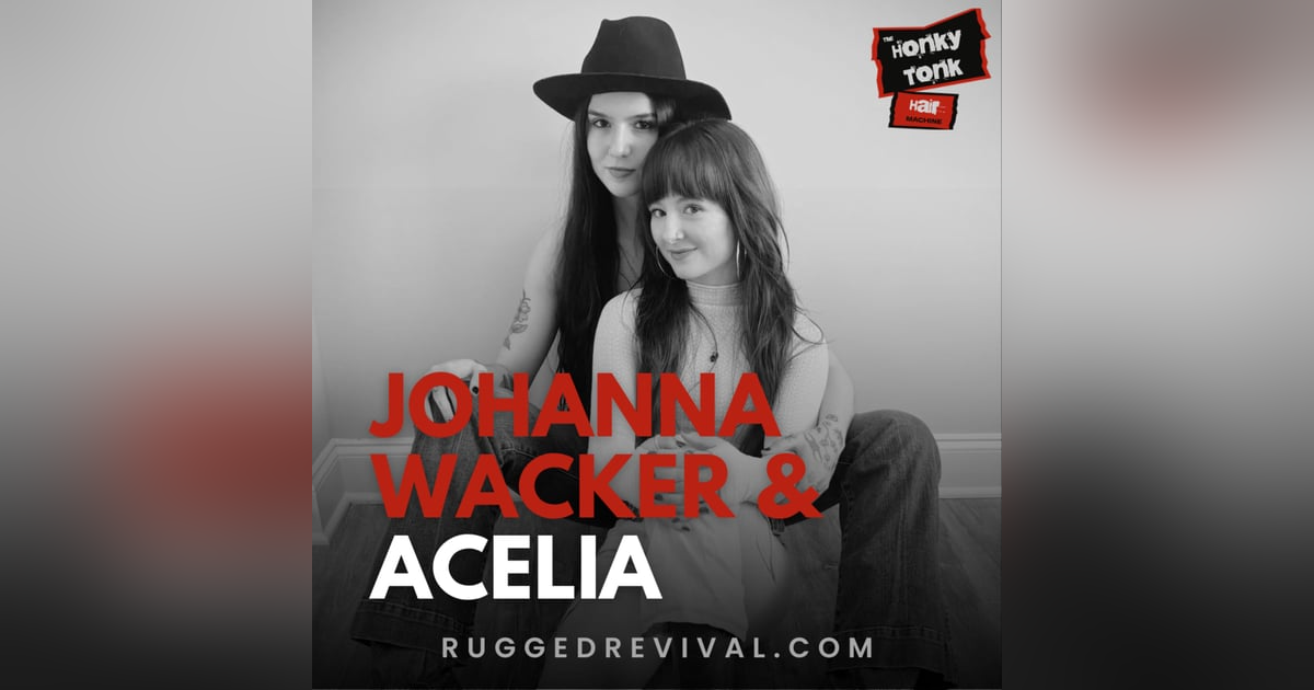 Johanna Wacker & Acelia - Appalachian & Alternative Folk, from NYC to Richmond VA | Rugged Revival Johanna Wacker & Acelia - Appalachian & Alternative Folk, from NYC to Richmond VA | Rugged Revival