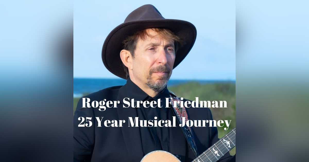 Roger Street Friedman - a 25 Year Musical Journey Roger Street Friedman - a 25 Year Musical Journey