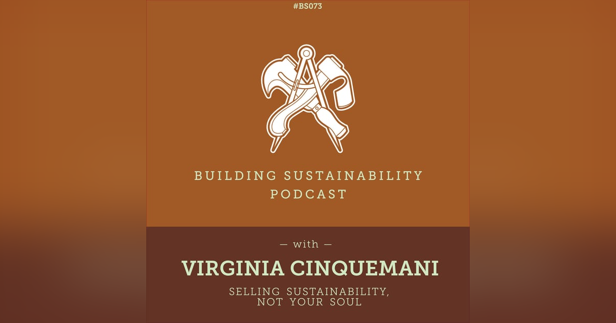 Selling Sustainability, Not Your Soul - Virginia Cinquemani - BS073 Selling Sustainability, Not Your Soul - Virginia Cinquemani - BS073