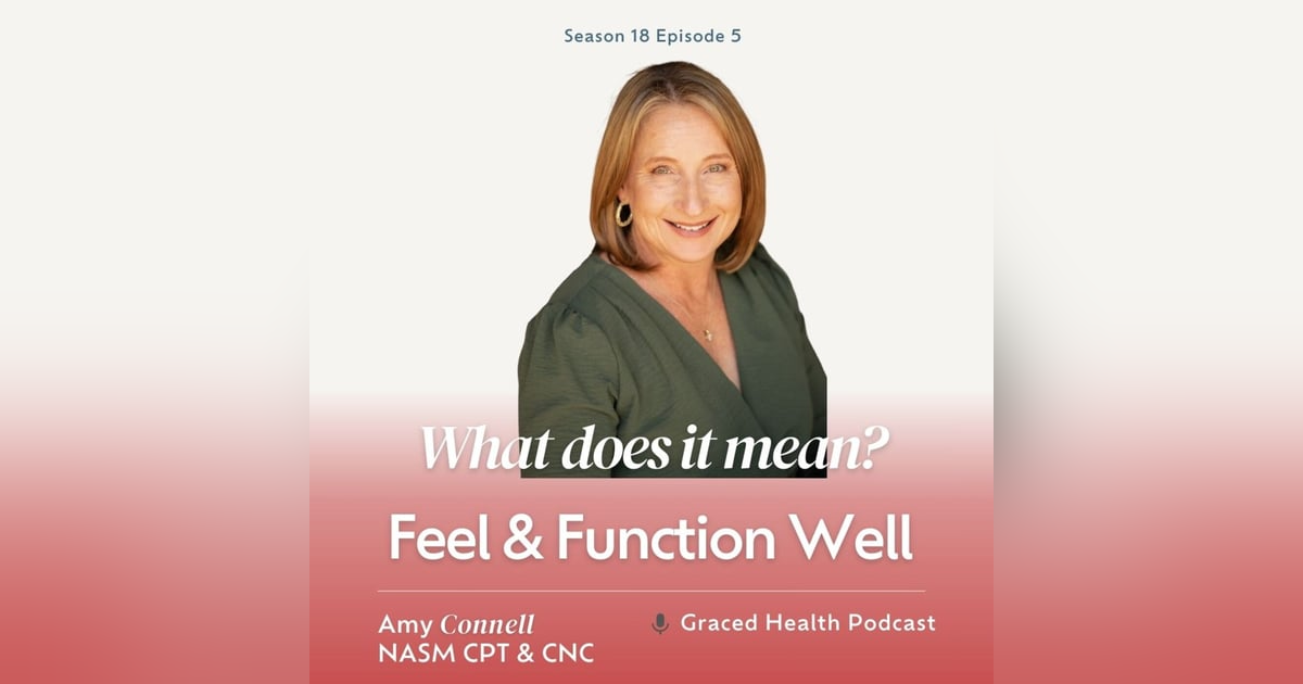 Feel and Function Well: What Does That Mean? Feel and Function Well: What Does That Mean?