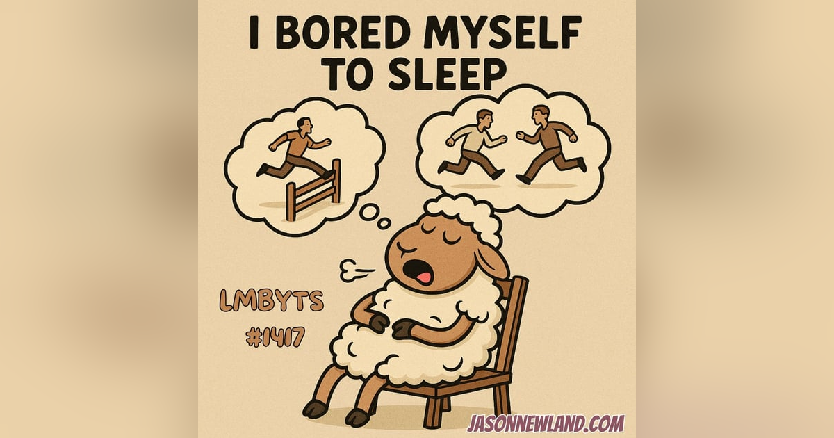 (no music) (5 hours) I bored myself to sleep | LMBYTS #1417 | Jason Newland | 21st August 2025 (no music) (5 hours) I bored myself to sleep | LMBYTS #1417 | Jason Newland | 21st August 2025