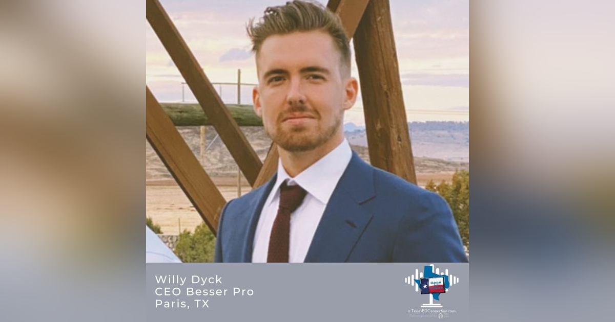 Episode 21, Willy Dyck, CEO Besser Pro, Paris, TX Episode 21, Willy Dyck, CEO Besser Pro, Paris, TX