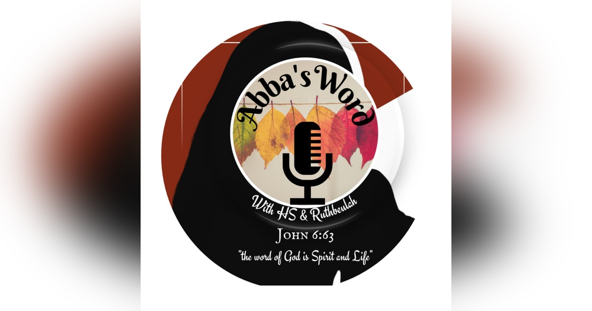 Abba’s Word Podcast - The Word of God is Spirit and Life Abba’s Word Podcast - The Word of God is Spirit and Life
