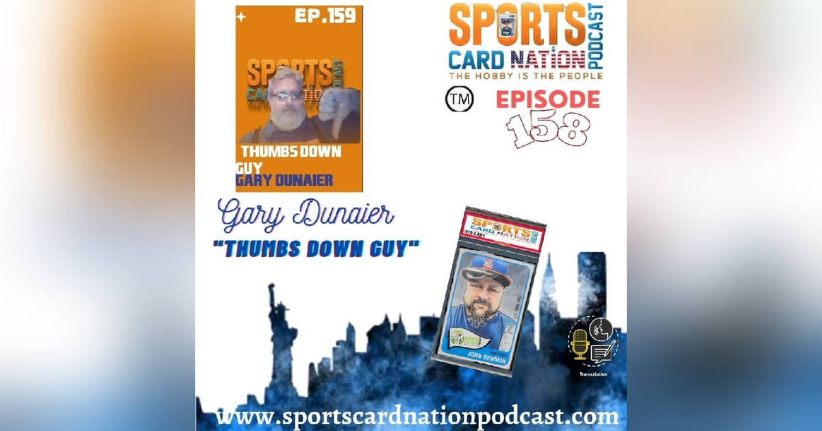 Ep.159 w/Thumbs Down Guy Gary Dunaier Ep.159 w/Thumbs Down Guy Gary Dunaier
