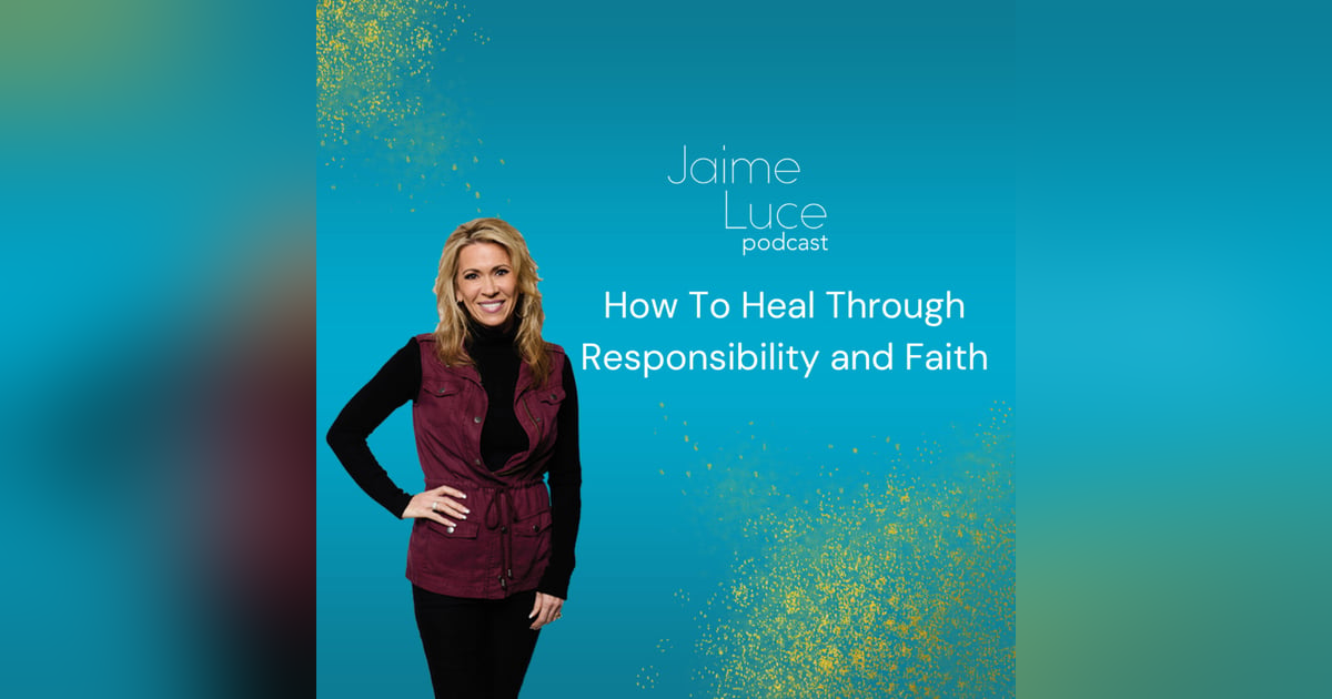 How To Heal Through Responsibility and Faith How To Heal Through Responsibility and Faith