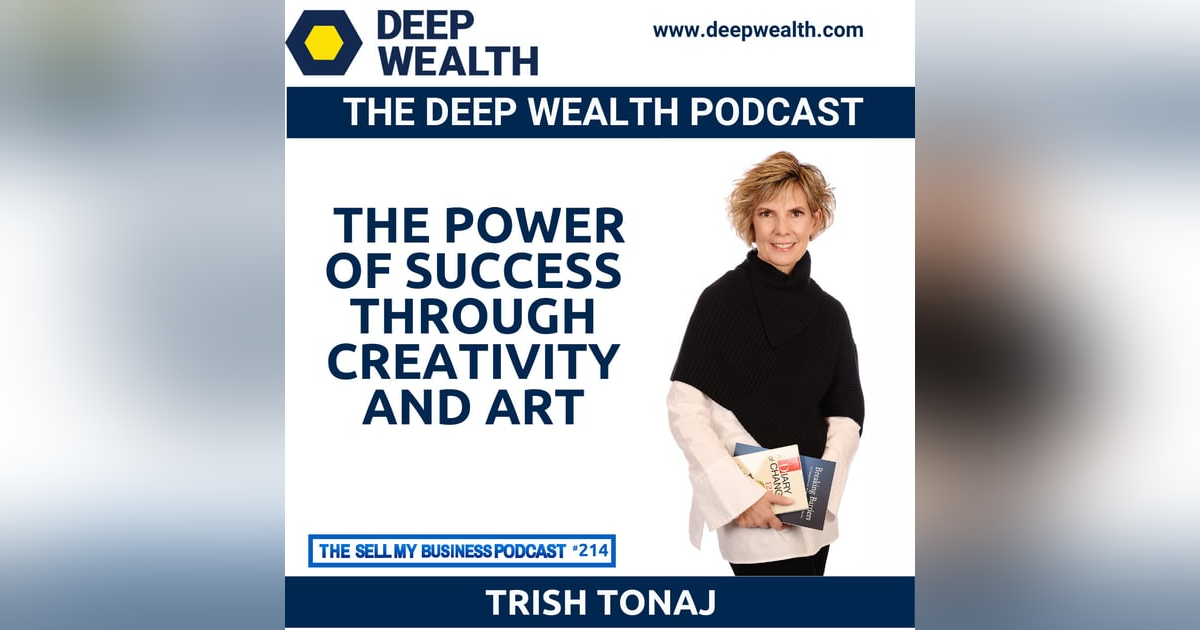 Authour And Thought Leader Trish Tonaj Unleashes The Power Of Success Through Creativity And Art (#214) Authour And Thought Leader Trish Tonaj Unleashes The Power Of Success Through Creativity And Art (#214)