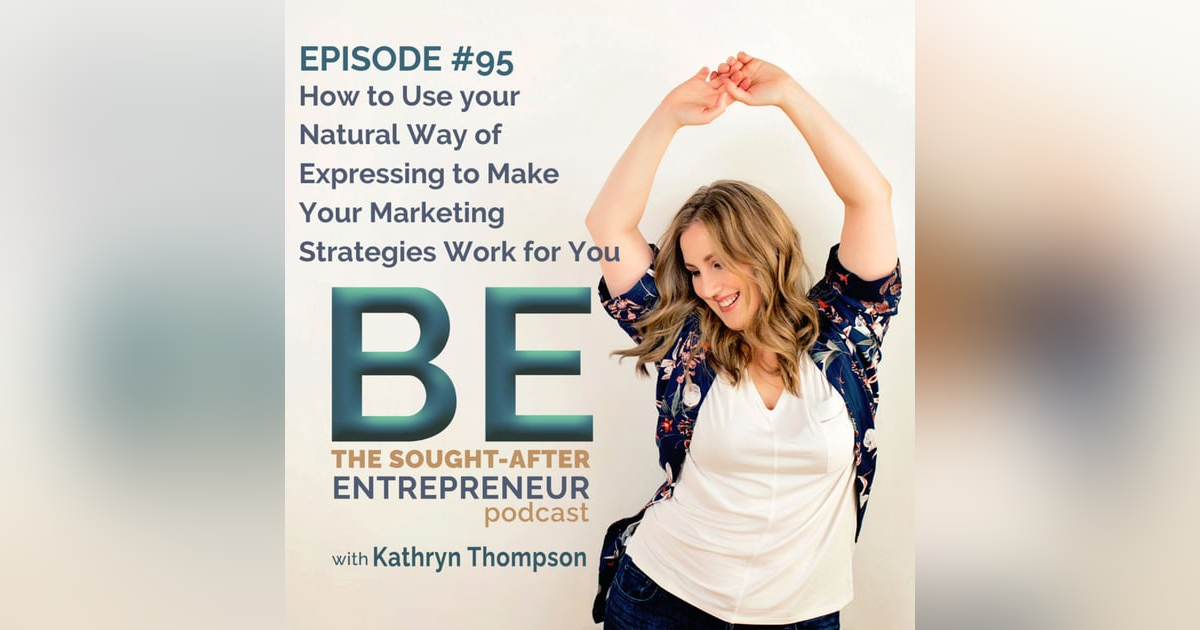 How to Use your Natural Way of Expressing to Make Your Marketing Strategies Work for You How to Use your Natural Way of Expressing to Make Your Marketing Strategies Work for You