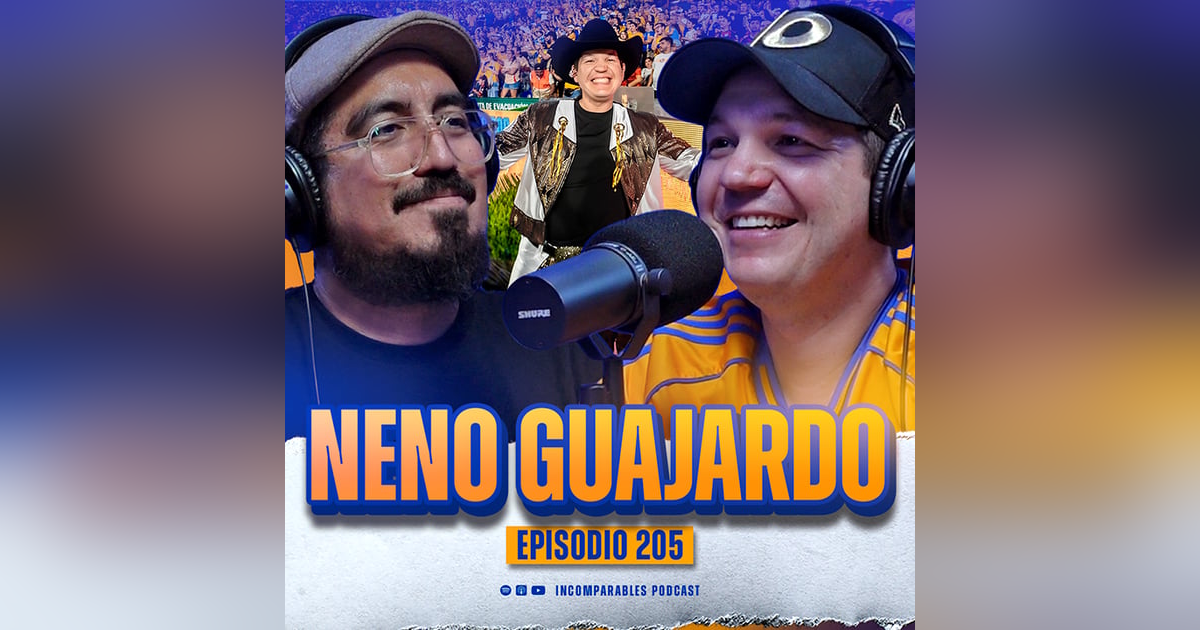 #205 | Tres pasiones, un corazón: música, Bronco y Tigres | Neno Guajardo #205 | Tres pasiones, un corazón: música, Bronco y Tigres | Neno Guajardo