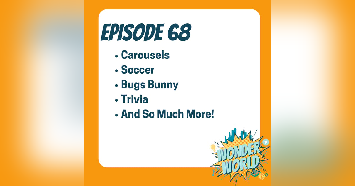 Wonder World Podcast Monday, July 22 Wonder World Podcast Monday, July 22