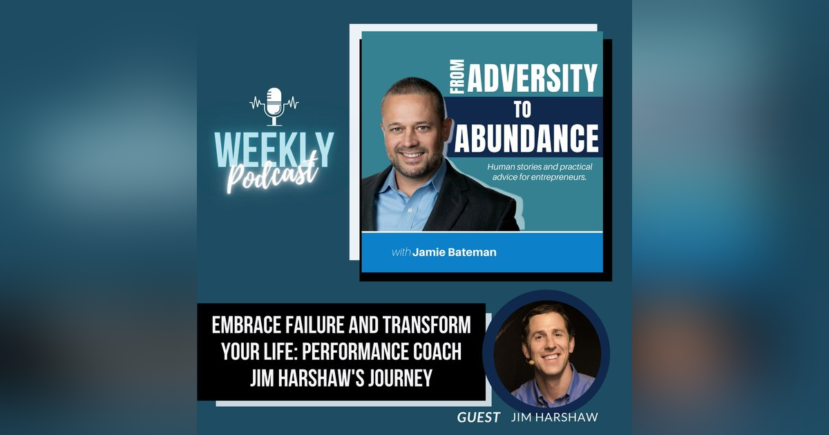 Embrace Failure and Transform Your Life: Performance Coach Jim Harshaw's Journey Embrace Failure and Transform Your Life: Performance Coach Jim Harshaw's Journey
