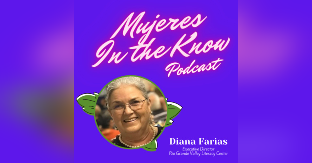 Mujer In The Know: Diana Farias, Executive Director of Rio Grande Valley Literacy Center Mujer In The Know: Diana Farias, Executive Director of Rio Grande Valley Literacy Center