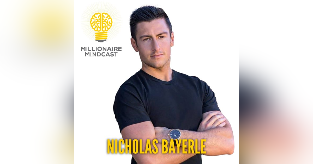108: Creating a Billion Dollar Body and a Billion Dollar Mindset | Nicholas Bayerle 108: Creating a Billion Dollar Body and a Billion Dollar Mindset | Nicholas Bayerle