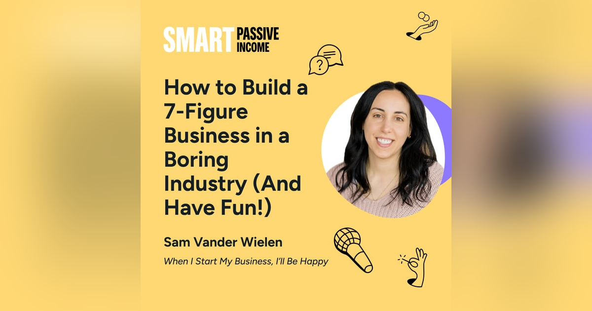 SPI 867: How to Build a 7-Figure Business in a Boring Industry (And Have Fun!) with Sam Vander Wielen SPI 867: How to Build a 7-Figure Business in a Boring Industry (And Have Fun!) with Sam Vander Wielen