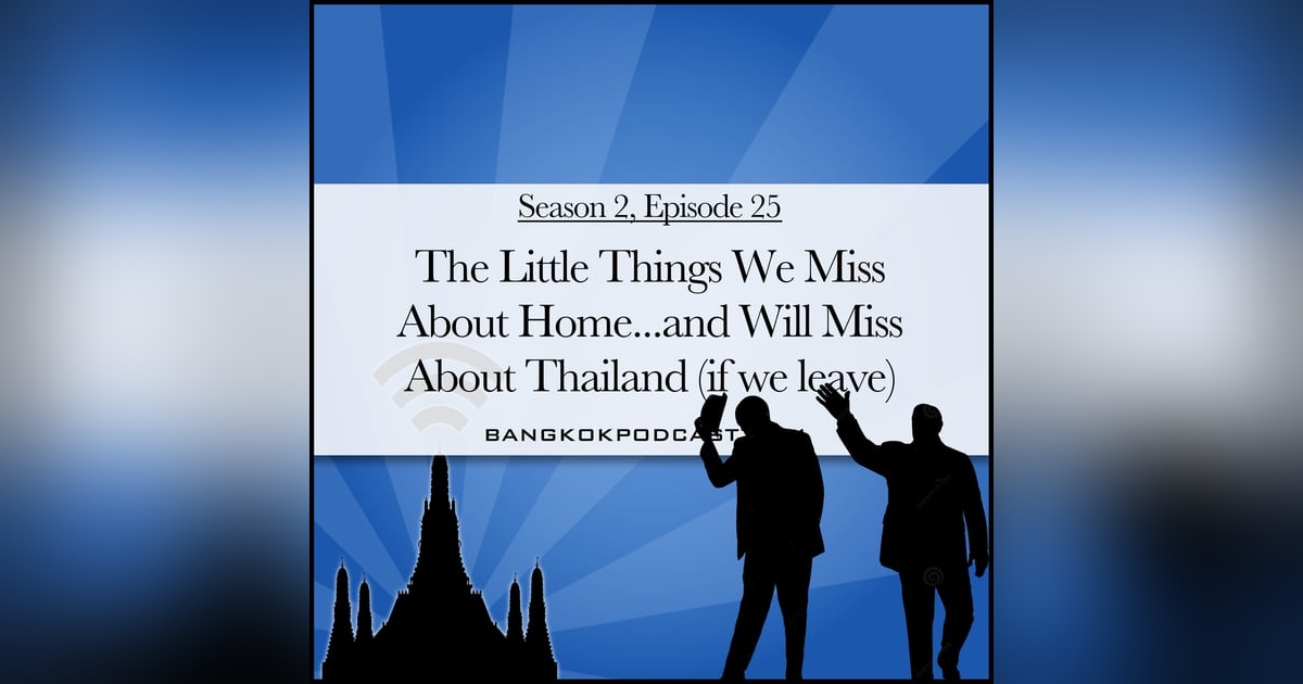 The Little Things We Miss About Home...And Will Miss About Thailand (2.25) The Little Things We Miss About Home...And Will Miss About Thailand (2.25)