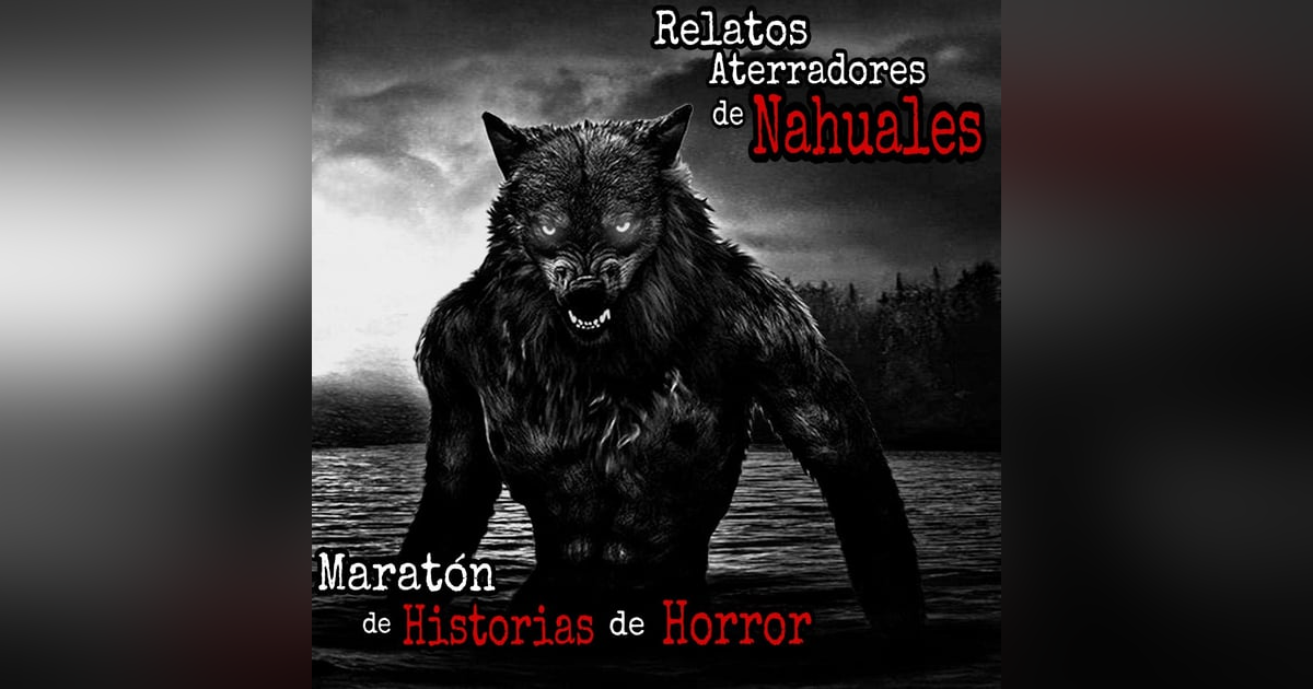 Maratón de Mas de Una de Relatos de Nahuales | Recopilación Paranormal | L.C.E. Maratón de Mas de Una de Relatos de Nahuales | Recopilación Paranormal | L.C.E.