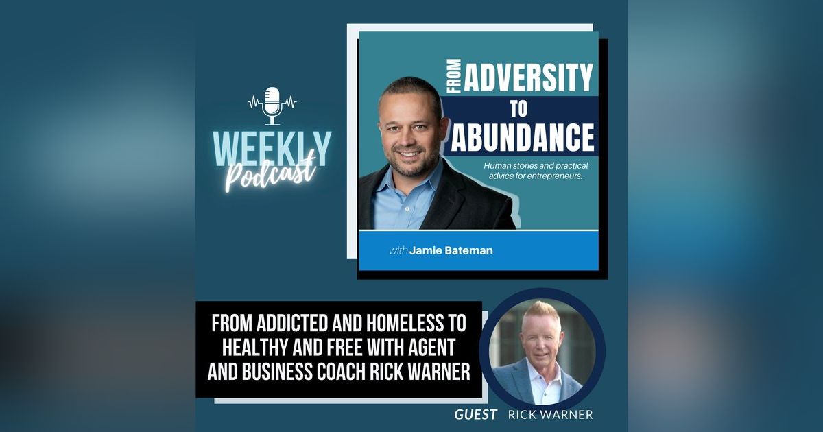 From Addicted and Homeless to Healthy and Free with Agent and Business Coach Rick Warner From Addicted and Homeless to Healthy and Free with Agent and Business Coach Rick Warner