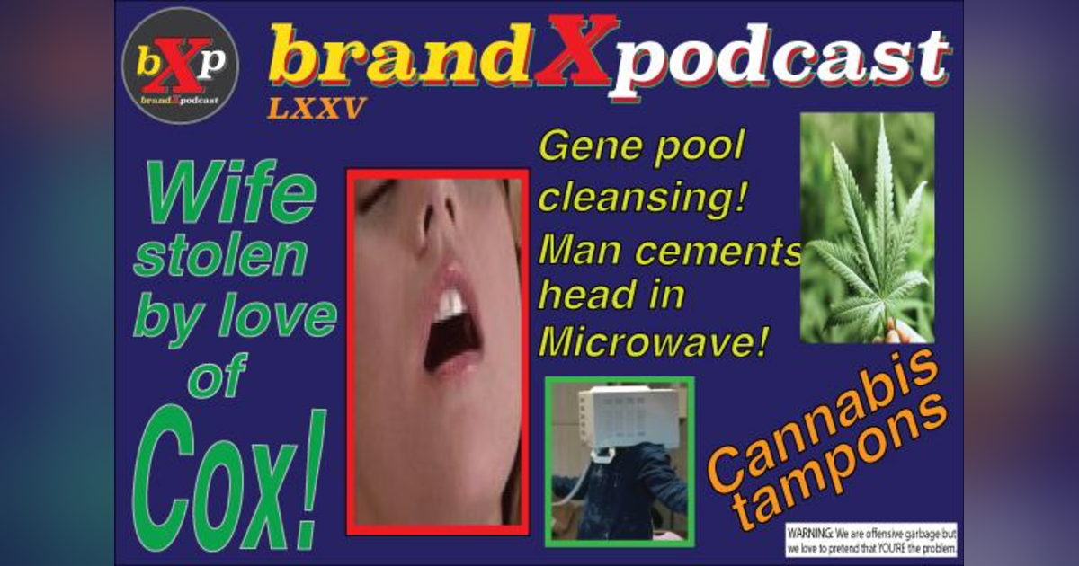 Wife Stolen by the Love of Cox | Brand X Podcast 075 Wife Stolen by the Love of Cox | Brand X Podcast 075