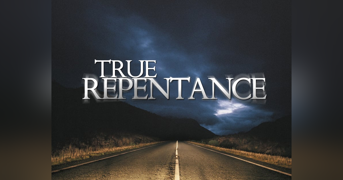 What Does True Repentance Look Like? #192 What Does True Repentance Look Like? #192