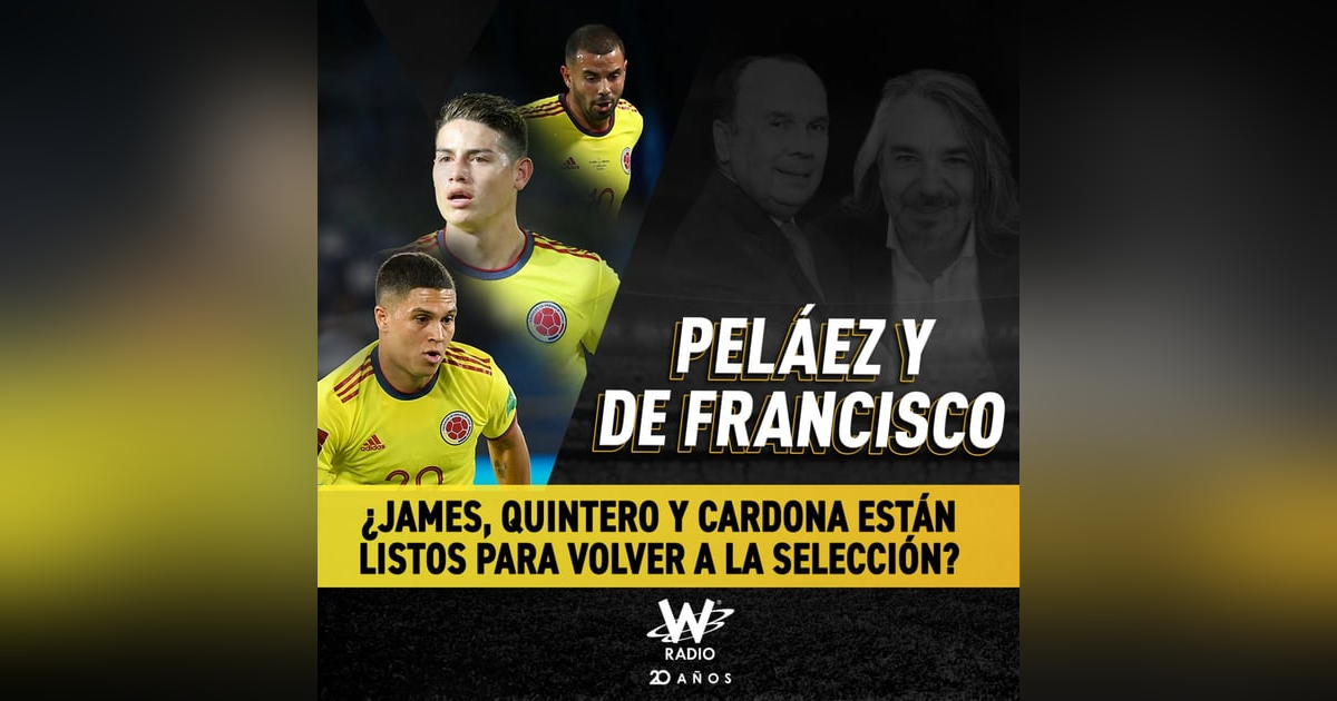 ¿James, Quintero y Cardona están listos para volver a la Selección? ¿James, Quintero y Cardona están listos para volver a la Selección?